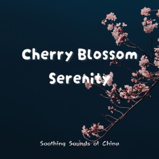 Cherry Blossom Serenity: Soothing Sounds of China