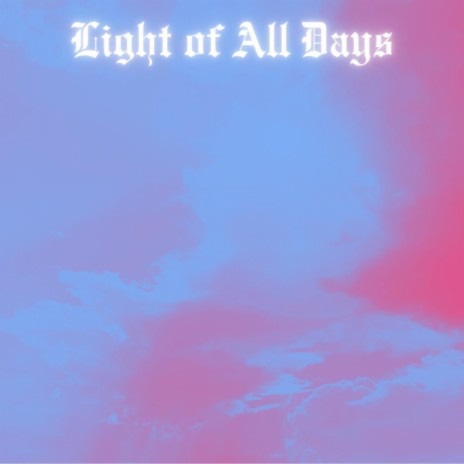 Light of All Days | Boomplay Music