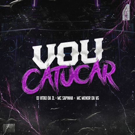 Vou Catucar ft. Mc Sapinha & MC Menor da VG | Boomplay Music