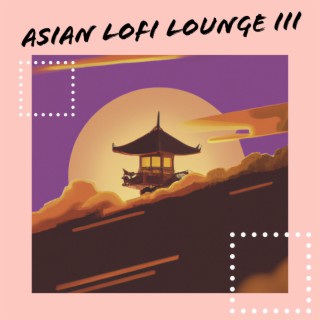 Asian Lofi Lounge 3