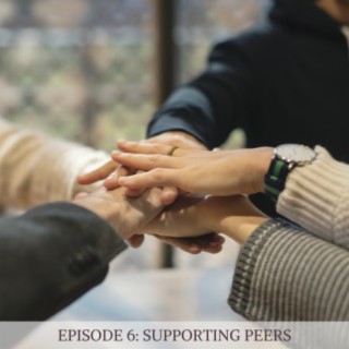 Episode 6: Supporting Peers
