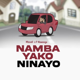 Namba Yako Ninayo ft. P Mawenge lyrics | Boomplay Music