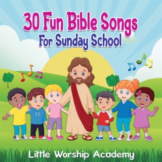 30 Fun Bible Songs For Sunday School