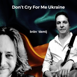 Don't Cry For Me Ukraine | Boomplay Music
