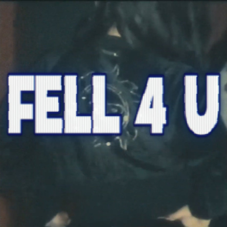 FELL 4 U | Boomplay Music