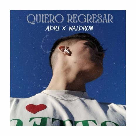 QUIERO REGRESAR ft. Waldron | Boomplay Music