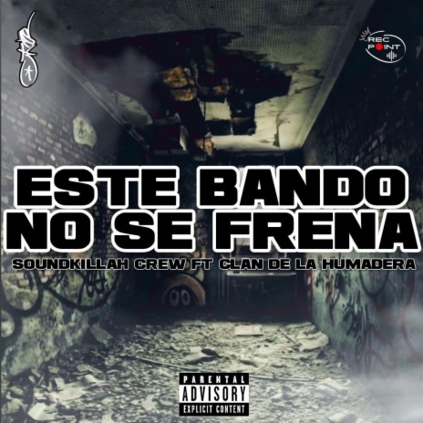 ESTE BANDO NO SE FRENA ft. CLAN DE LA HUMADERA