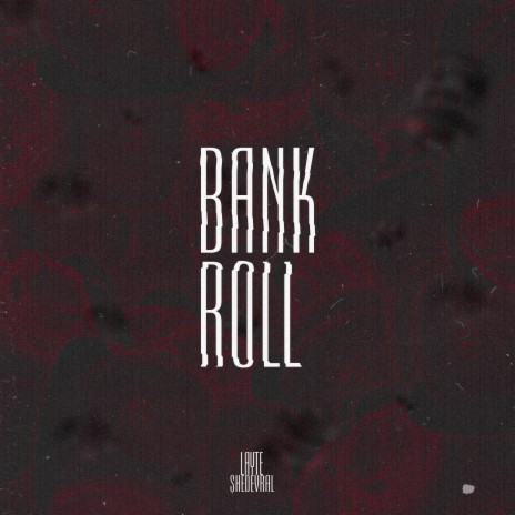 BANK ROLL ft. $HEDEVRAL