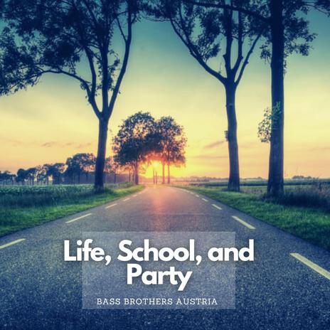 Life, School, and Party | Boomplay Music