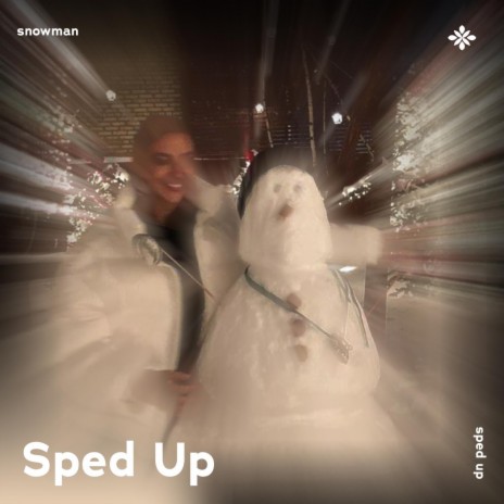 snowman - sped up + reverb ft. fast forward >> & Tazzy | Boomplay Music