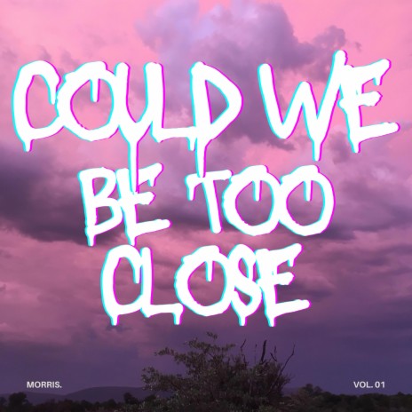 Could We Be Too Close | Boomplay Music