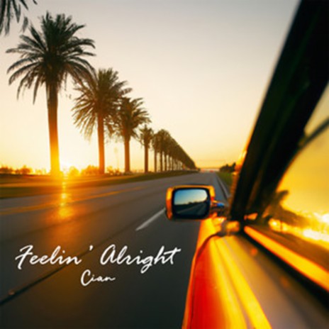 Feelin' Alright | Boomplay Music