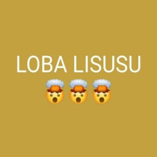 Loba Lisusu | Boomplay Music