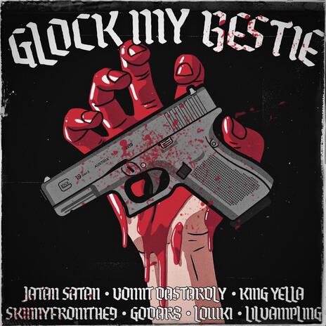 GLOCK MY BESTIE ft. King Yella, Skinnyfromthe9, GODAR8, LOWKI & lilvampling | Boomplay Music