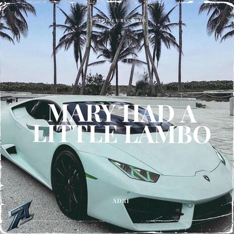 Mary Had A Little Lambo ft. Adri | Boomplay Music