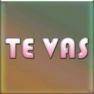 TE VAS