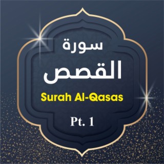 Surah Al-Qasas, Pt. 1