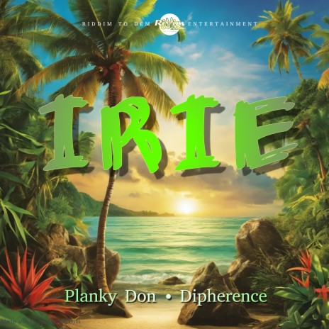 Irie ft. Dipherence & Riddim To Dem | Boomplay Music