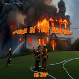 Fire In The House