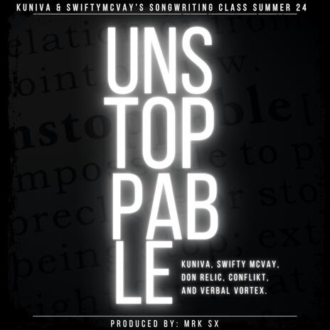 Unstoppable ft. Swifty McVay, Don Relic, Conflikt & Verbal Vortex | Boomplay Music