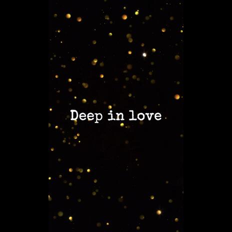 Deep In Love | Boomplay Music