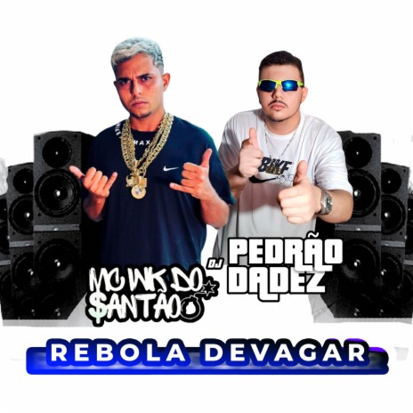 Rebola Devagar ft. Mc wk do santao | Boomplay Music