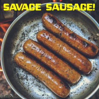 Savage Sausage!