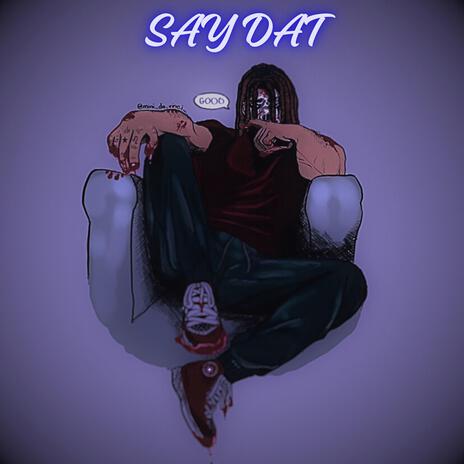 SAY DAT | Boomplay Music