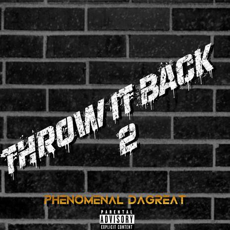 Throw It Back 2 ft. PHENOMENAL DAGREAT | Boomplay Music