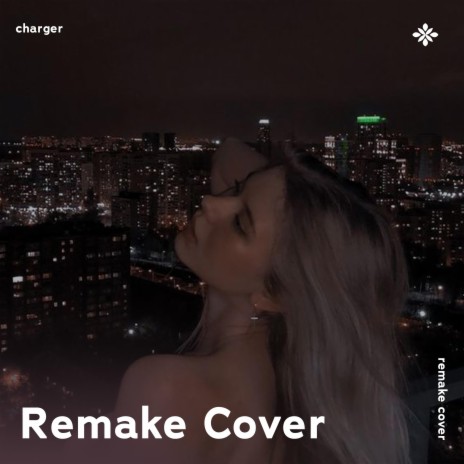 CHARGER - Remake Cover ft. capella & Tazzy | Boomplay Music