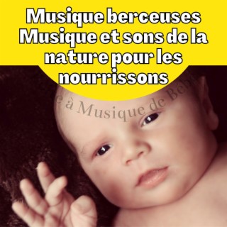 Musique berceuses - Musique et sons de la nature pour les nourrissons