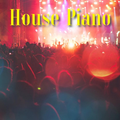 House Piano | Boomplay Music