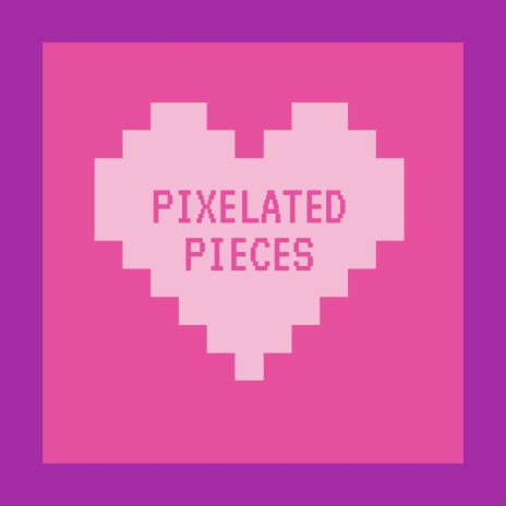 Pixelated Pieces | Boomplay Music