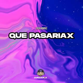 Que Pasariax (Tech House)