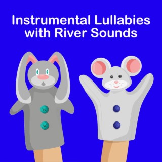 Instrumental Lullabies with River Sounds