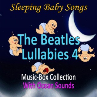 The Beatles Lullabies 4 (Music-Box Collection with Ocean Sounds)