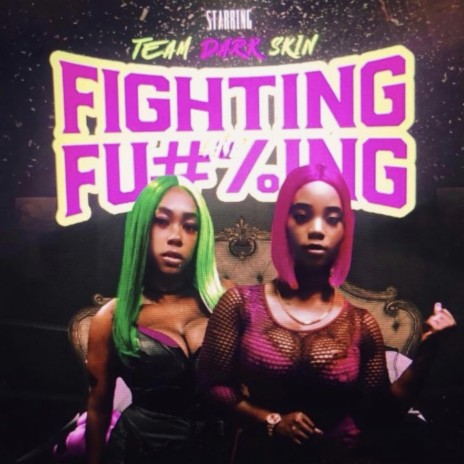 Fighting & Fucking ft. Team Darkskin | Boomplay Music