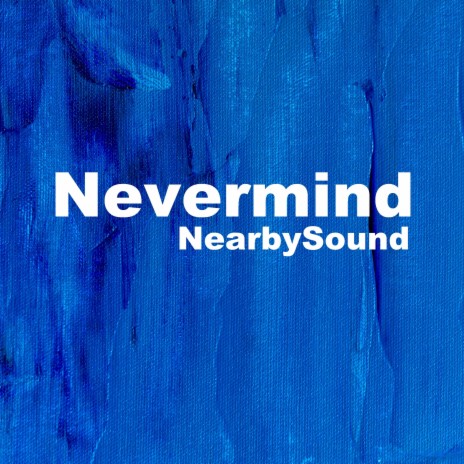 Nevermind | Boomplay Music