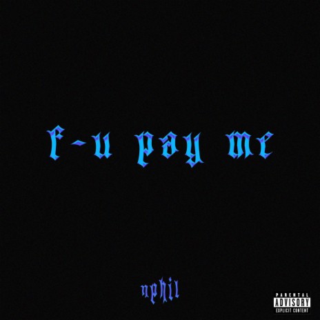 F-U PAY ME | Boomplay Music