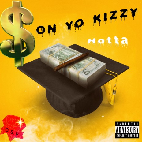 $ ON YO KIZZY | Boomplay Music