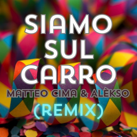 Siamo Sul Carro (Remix) ft. Alèkso | Boomplay Music