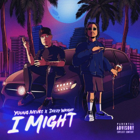 I Might ft. Dizzy Wright | Boomplay Music