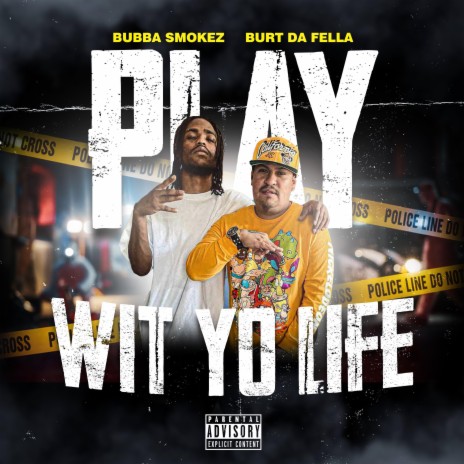 Play Wit Yo Life ft. Burt Da Fella | Boomplay Music