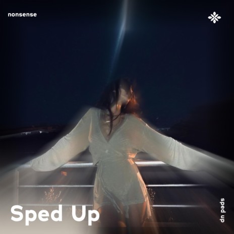 nonsense - sped up + reverb ft. fast forward >> & Tazzy | Boomplay Music