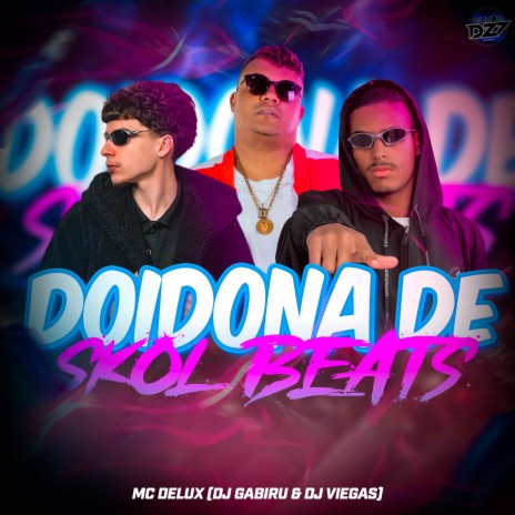 DOIDONA DE SKOL BEATS ft. Dj Gabiru, MC Delux & Dj Viegas | Boomplay Music