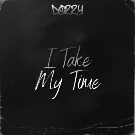 I Take My Time | Boomplay Music