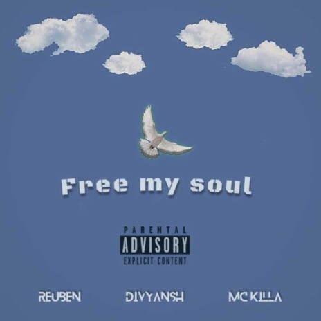 Free My Soul ft. Divyansh pandey & MC KILLA | Boomplay Music