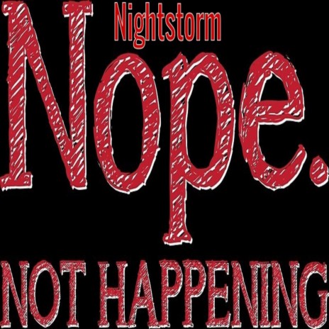 Nope Not Happening | Boomplay Music