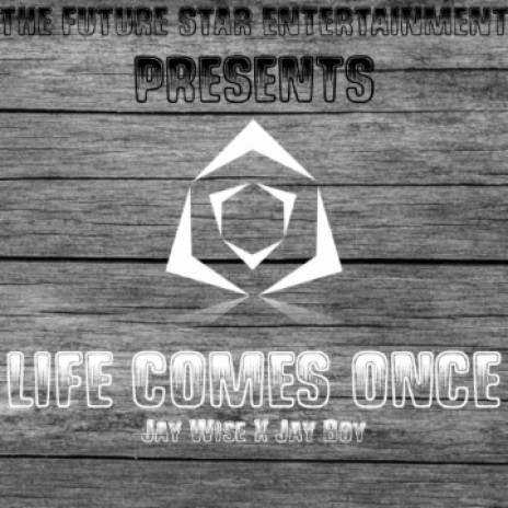 Life Comes Once  | Boomplay Music