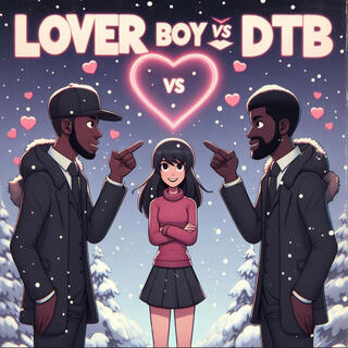 Lover Boy or DTB, Pt. 2